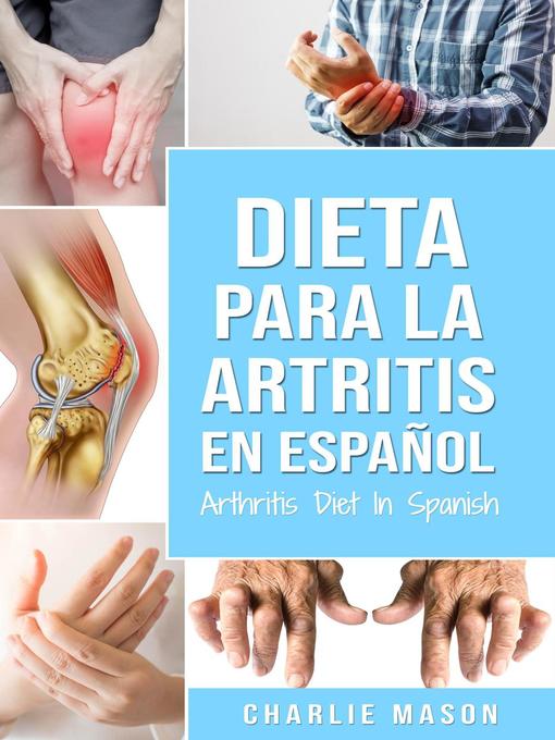 Title details for Dieta para la artritis En español/ Arthritis Diet In Spanish by Charlie Mason - Available